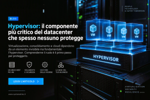 Hypervisor: il componente più critico del datacenter che spesso nessuno protegge